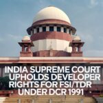 Supreme Court Upholds Developer Rights for FSI/TDR under DCR 1991