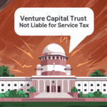 Karnataka High Court Rules Venture Capital Trust Not Liable for Service Tax