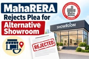 MahaRERA Rejects Plea for Alternative Showroom